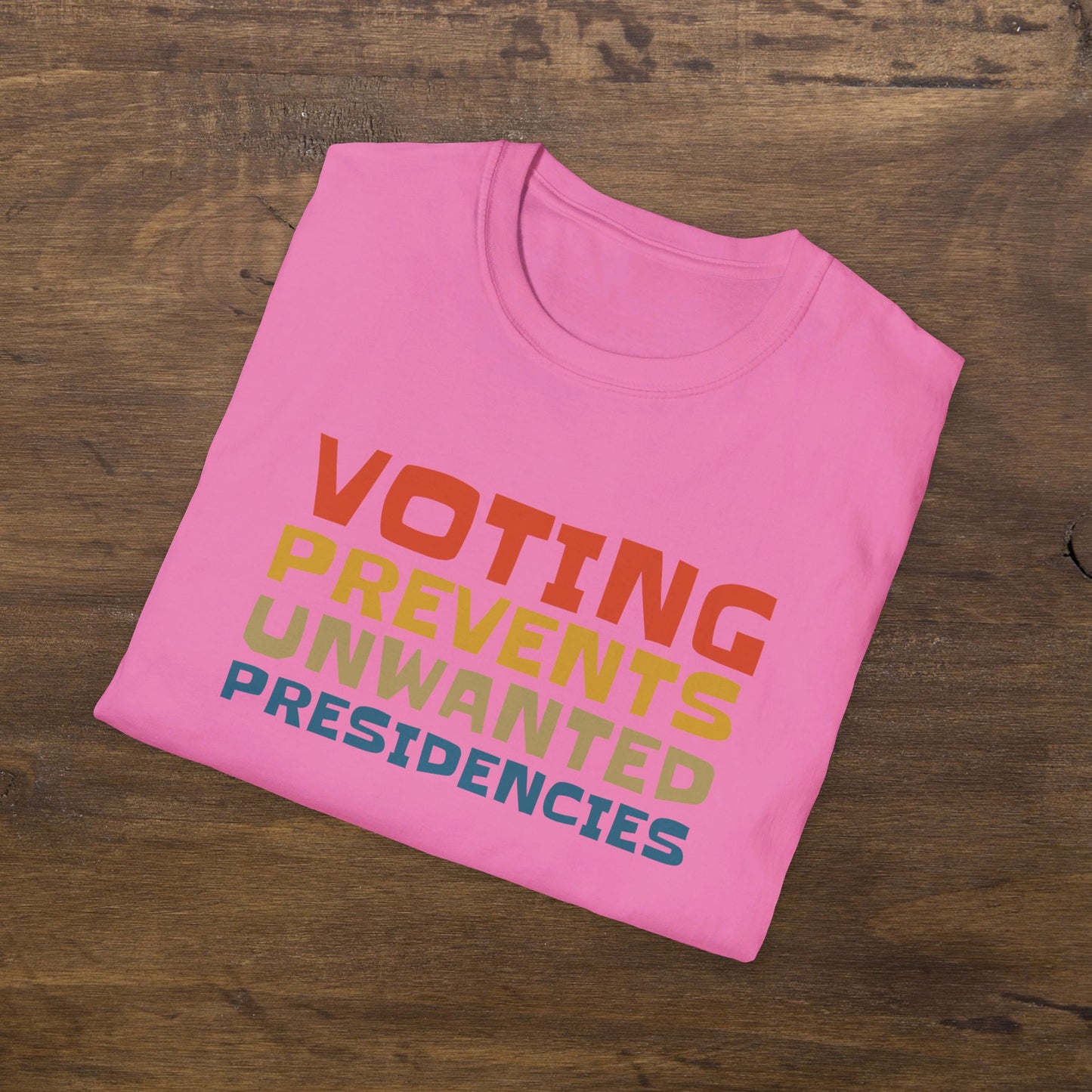 Voting Prevents Unwanted Presidencies T-Shirt Unisex