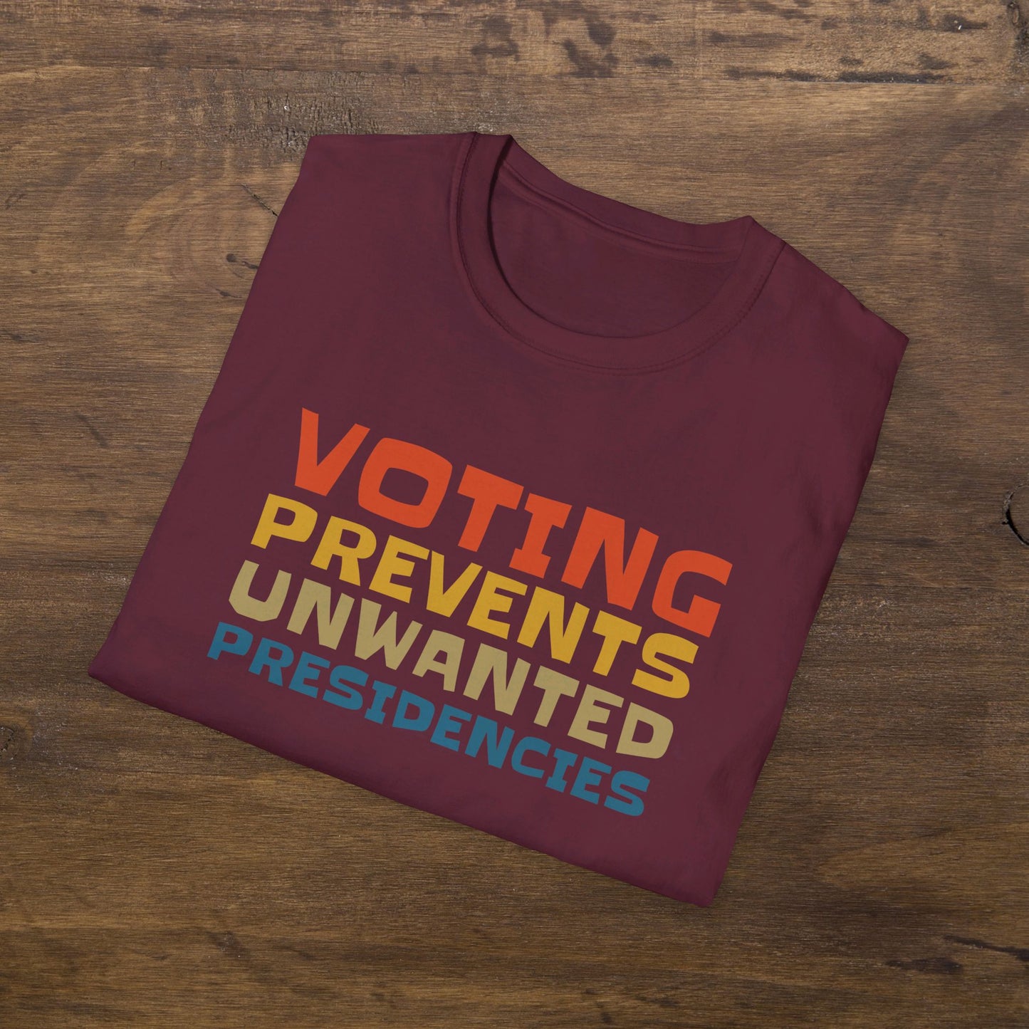 Voting Prevents Unwanted Presidencies T-Shirt Unisex