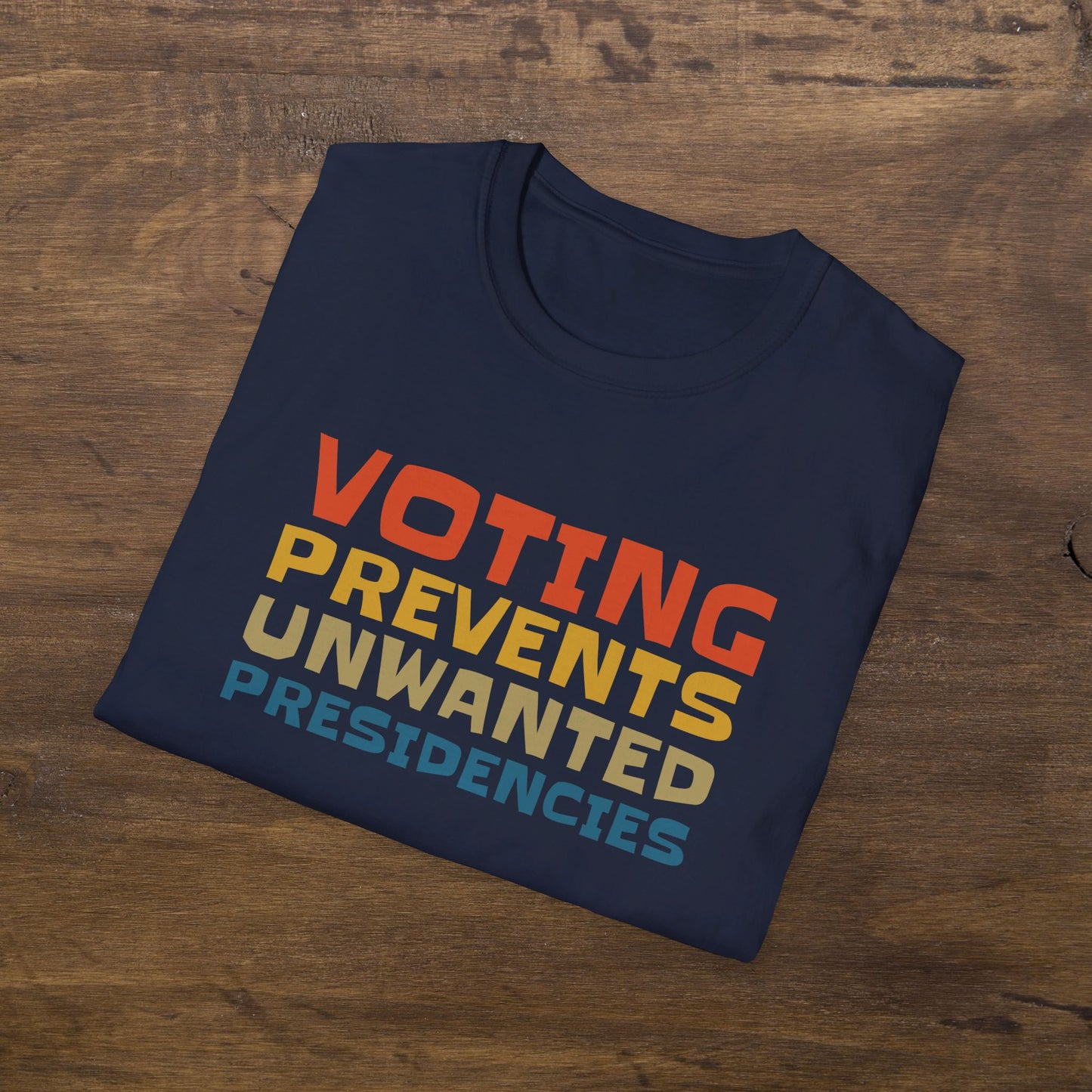 Voting Prevents Unwanted Presidencies T-Shirt Unisex