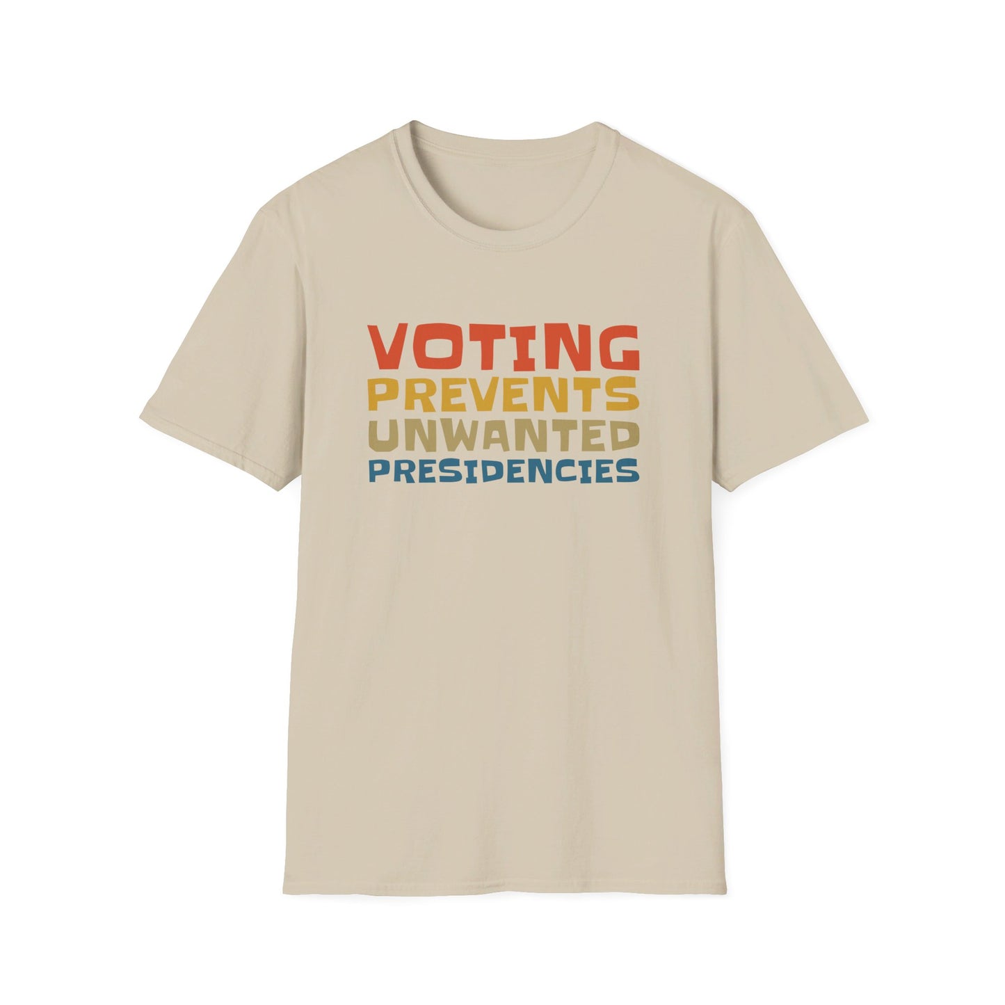 Voting Prevents Unwanted Presidencies T-Shirt Unisex