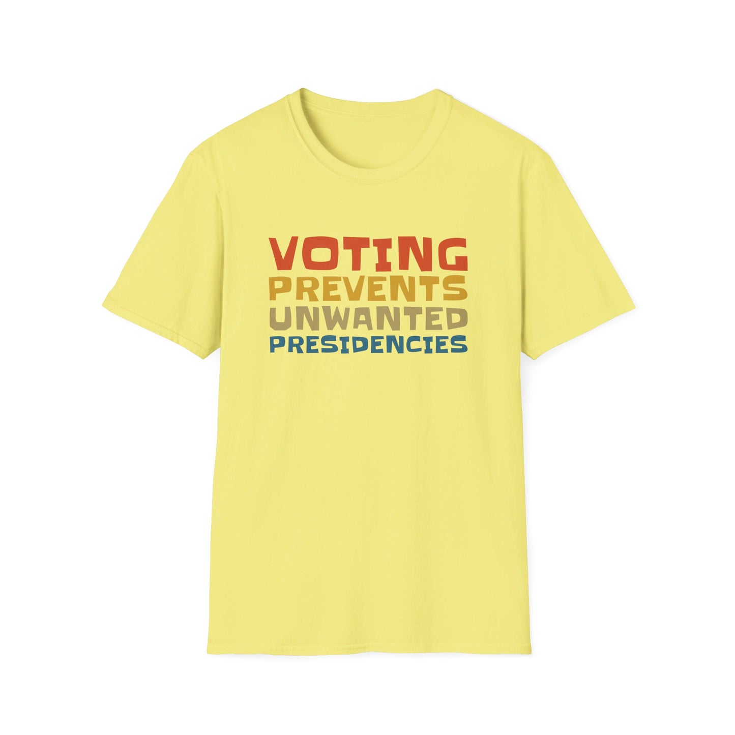 Voting Prevents Unwanted Presidencies T-Shirt Unisex