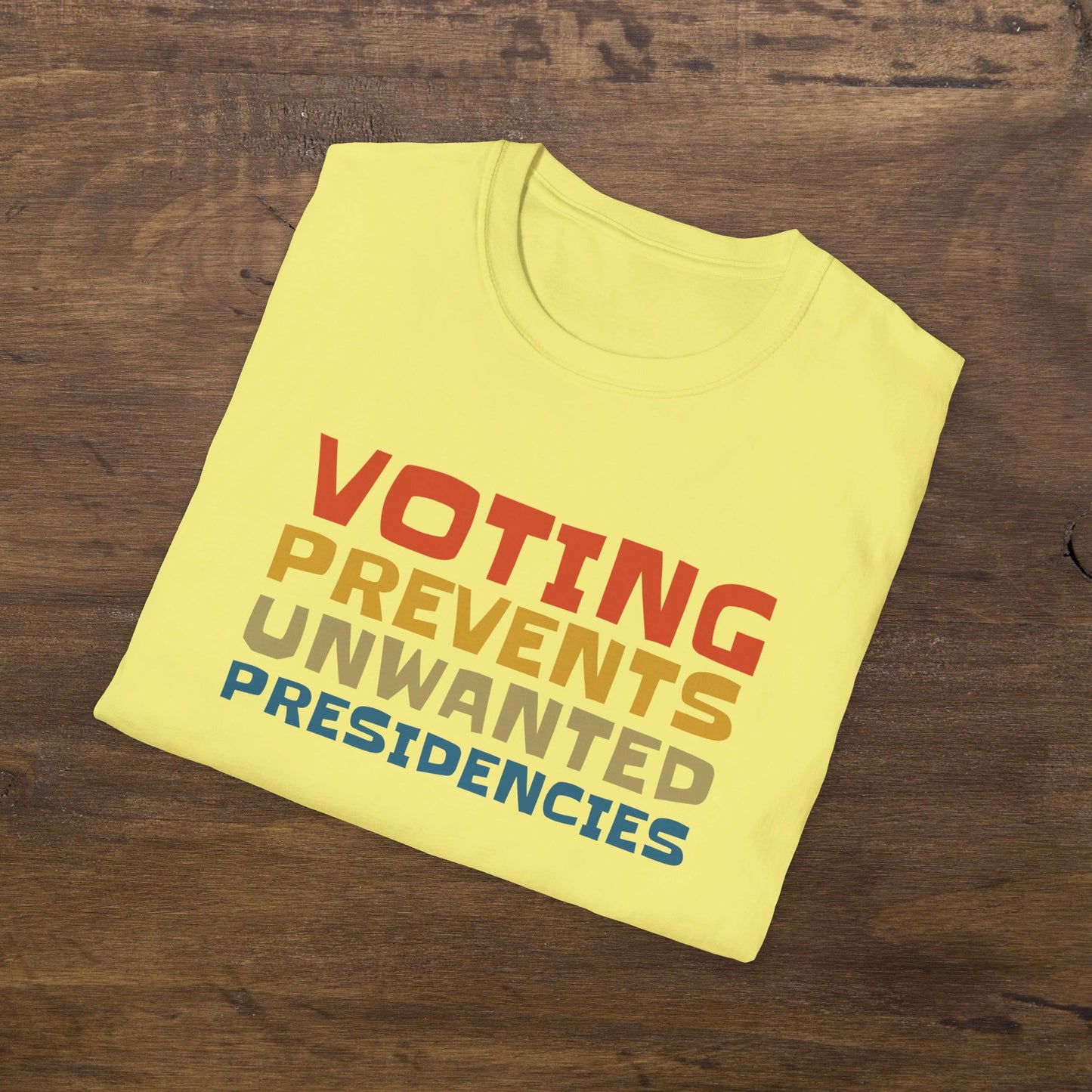 Voting Prevents Unwanted Presidencies T-Shirt Unisex