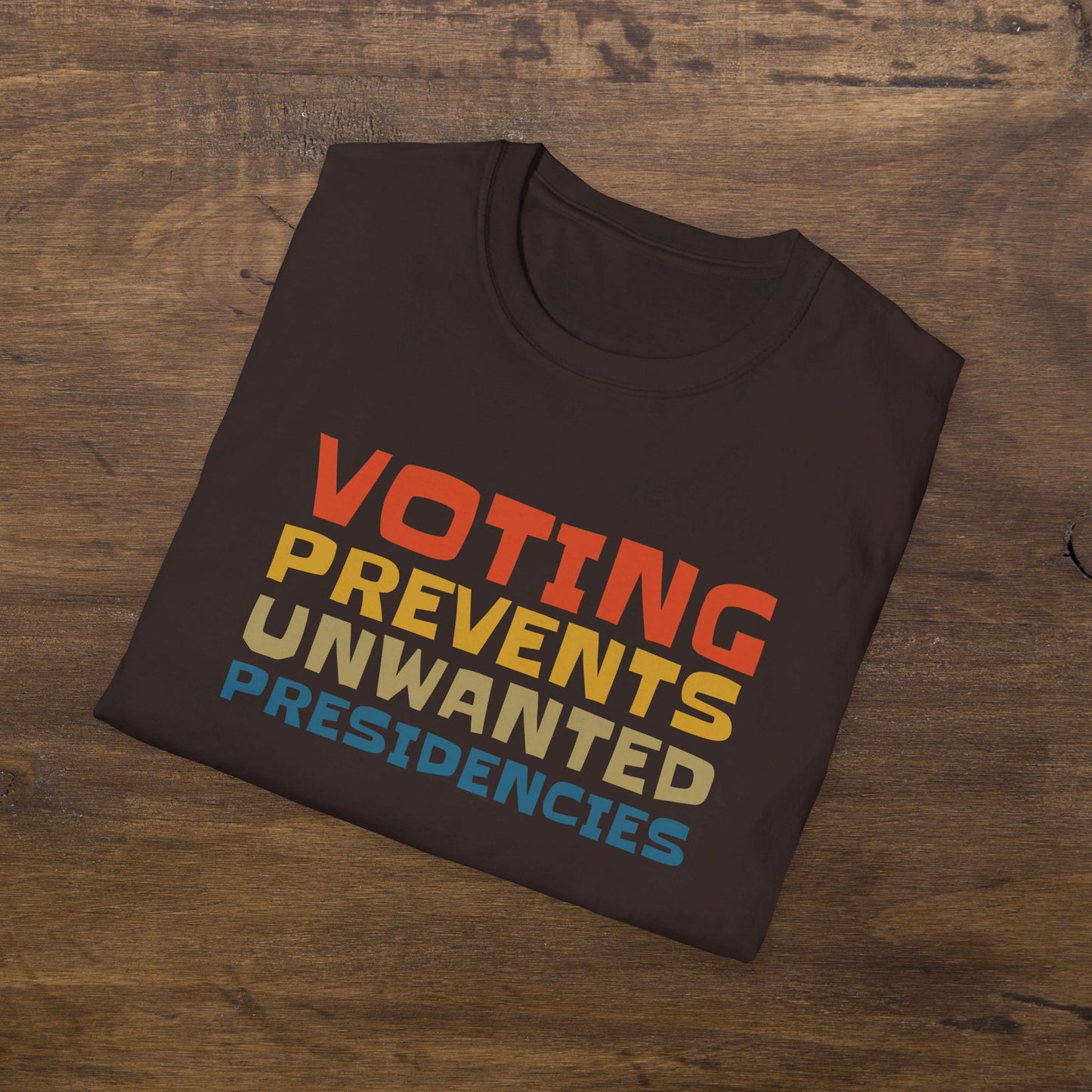 Voting Prevents Unwanted Presidencies T-Shirt Unisex