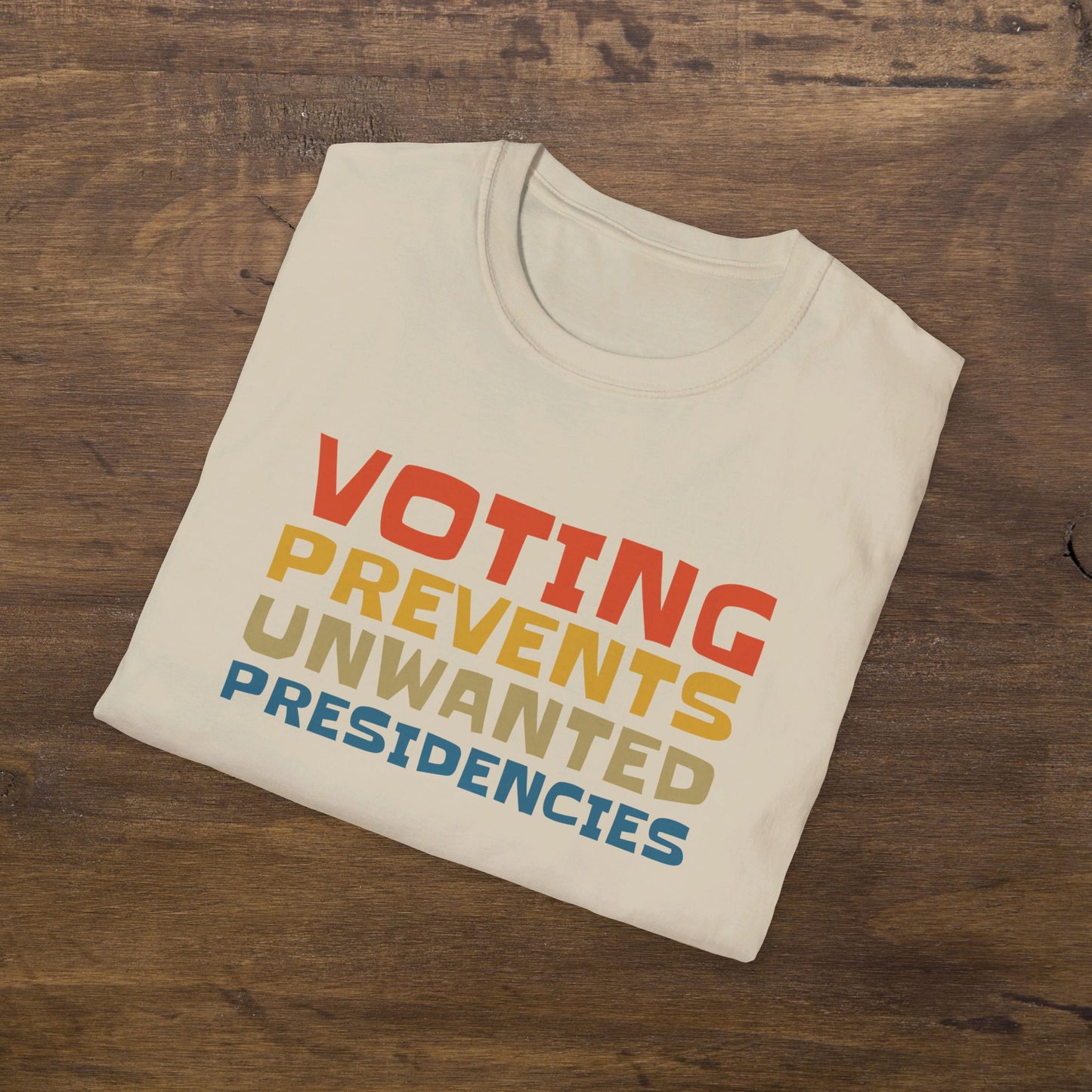 Voting Prevents Unwanted Presidencies T-Shirt Unisex