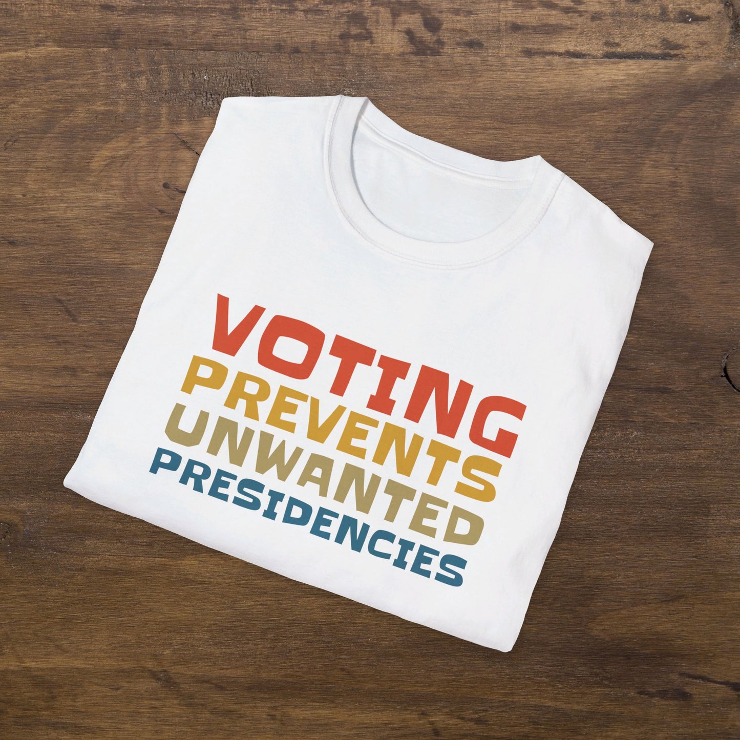 Voting Prevents Unwanted Presidencies T-Shirt Unisex