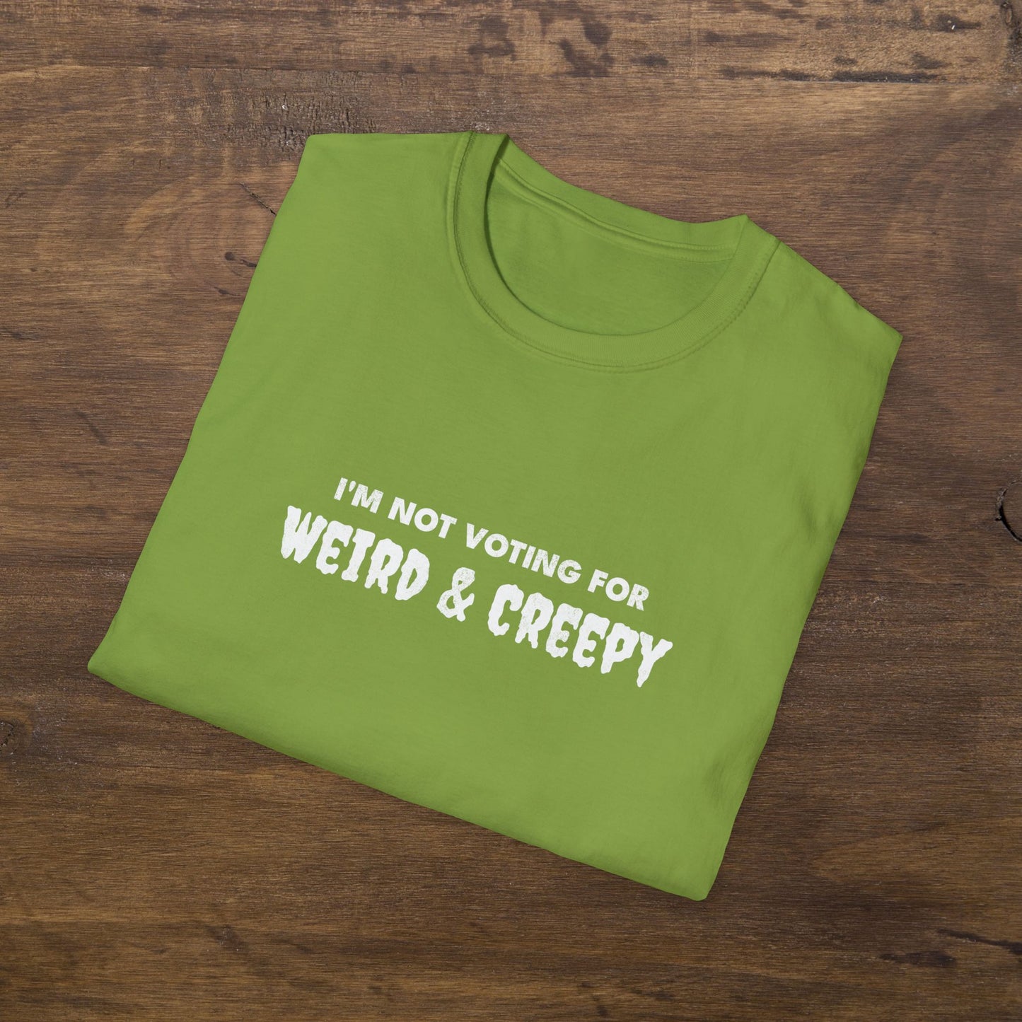 I'm Not Voting For Weird and Creepy T-Shirt