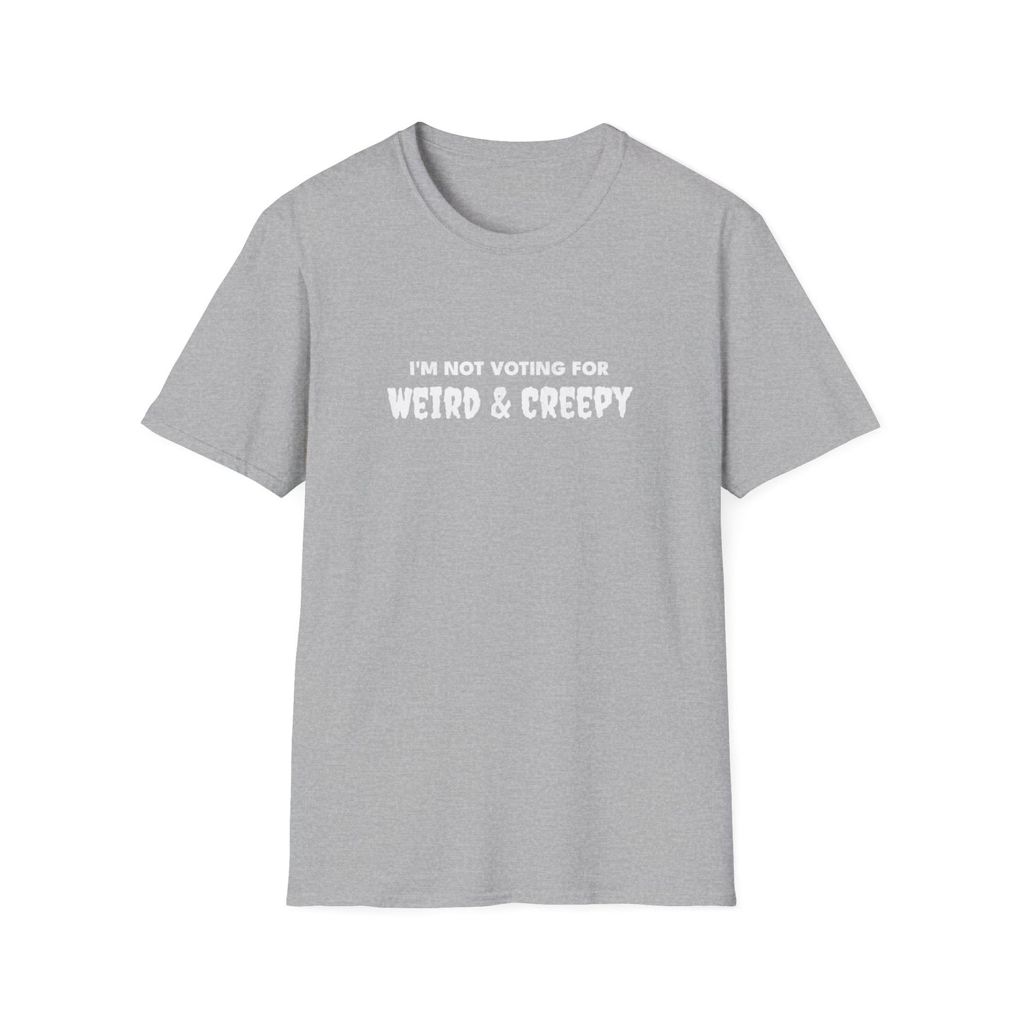 I'm Not Voting For Weird and Creepy T-Shirt