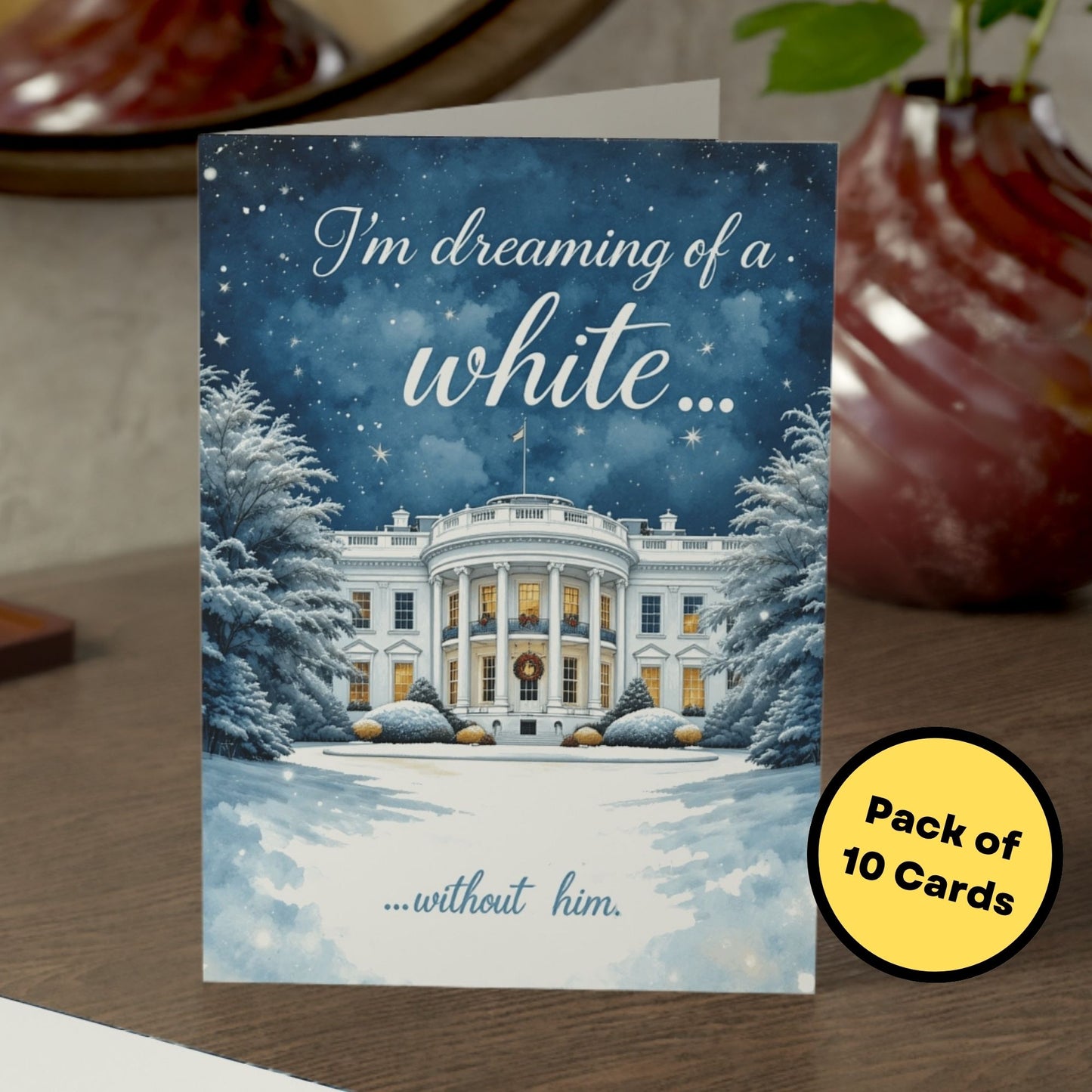 White House Christmas Card, Funny Anti-Trump Holiday Card, Dreaming of a White Christmas, Liberal Political Humor, Pack of 10 (5”x7”)