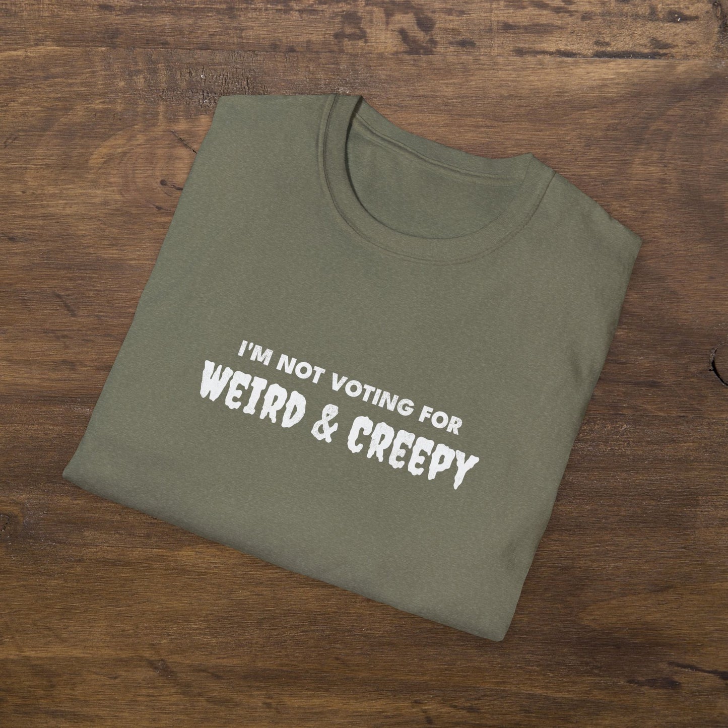 I'm Not Voting For Weird and Creepy T-Shirt