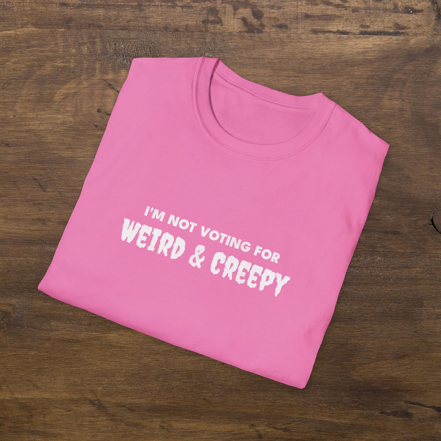 I'm Not Voting For Weird and Creepy T-Shirt