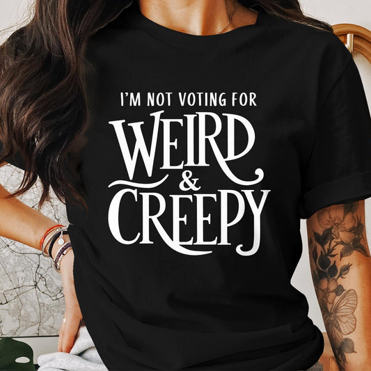 Not Voting For Weird and Creepy T-Shirt Kamala Harris For President