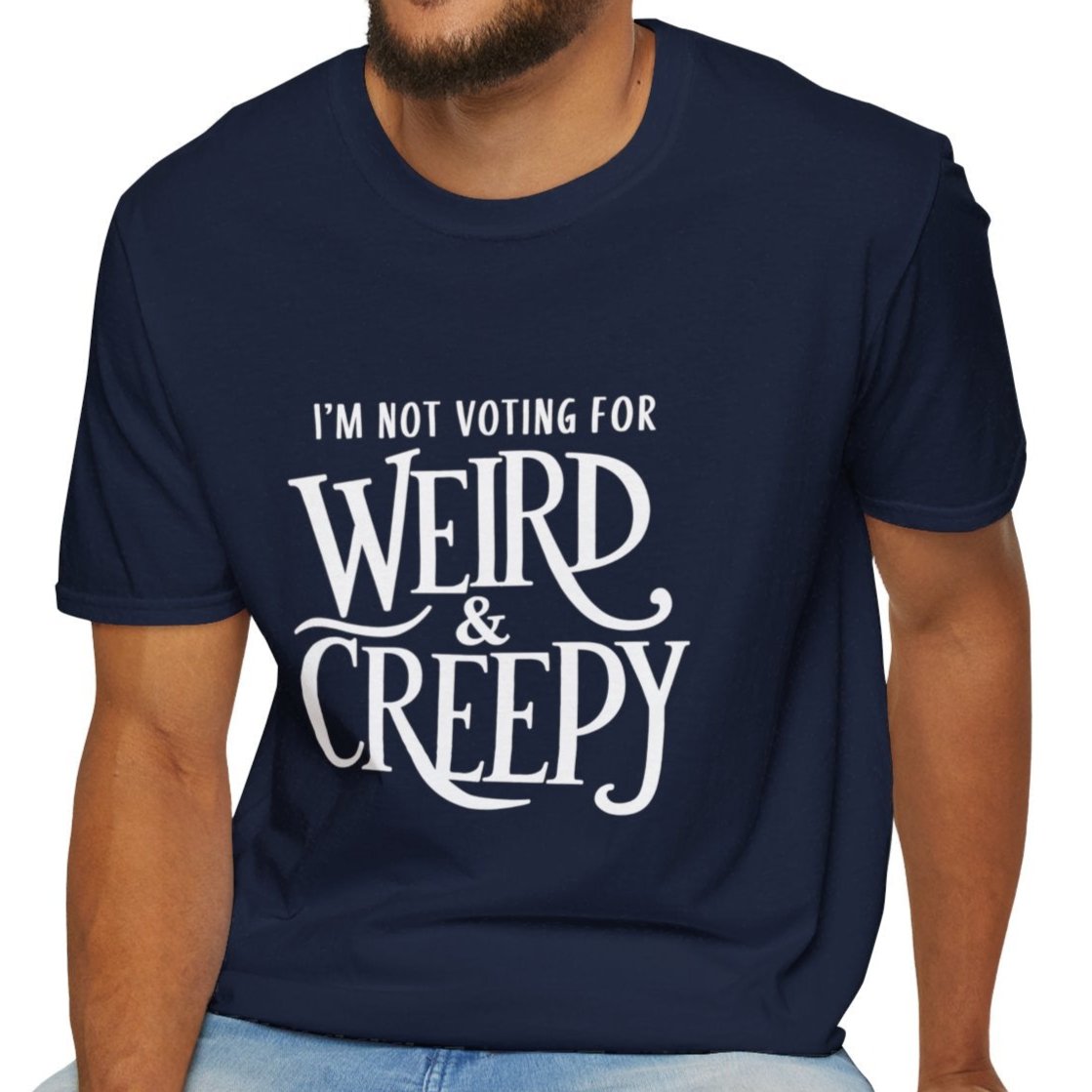 Not Voting For Weird and Creepy T-Shirt Kamala Harris For President